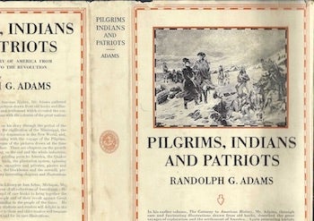 Randolph Greenfield Adams - Pilgrims, Indians and Patriots : The Pictorial History of America from the Colonial Age to the Revolution. (Dust Jacket Only, No Book)