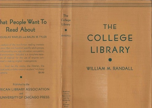 Item #74-0041 The College Library; A Descriptive Study of the Libraries in Four-Year Liberal Arts Colleges in the United States, (Dust Jacket Only, No Book). William M. Randall, Carnegie Corporation of New York. Advisory Group on College Libraries., American Library Association.