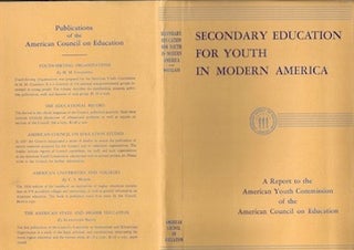 Item #74-0108 Secondary Education for Youth in Modern America : A Report to the American Youth...