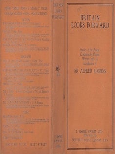 Item #74-0200 Britain Looks Forward, Studies of the Present Conditions, by Various Writers. ...