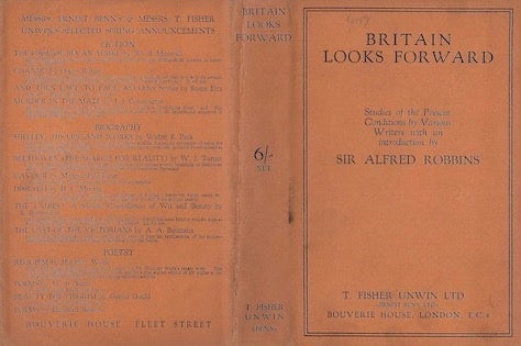 Item #74-0200 Britain Looks Forward, Studies of the Present Conditions, by Various Writers. (Dust Jacket Only, No Book). Alfred Robbins, introduction.