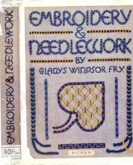 Item #74-0297 Embroidery and Needlework (Dust Jacket Only, No Book). Gladys Windsor Fry