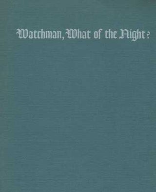 Item #74-0520 Watchman, What of the Night? Raymond Swing, Carl I. Wheat
