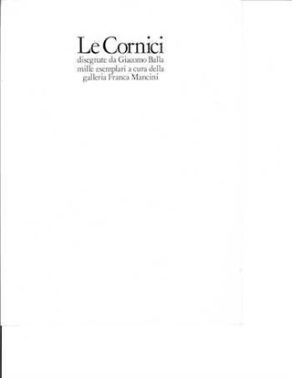 Item #74-0540 Le Cornici Disegnate Da Giacomo Balla. Mille E- Semplari a Cura Della Galleria...