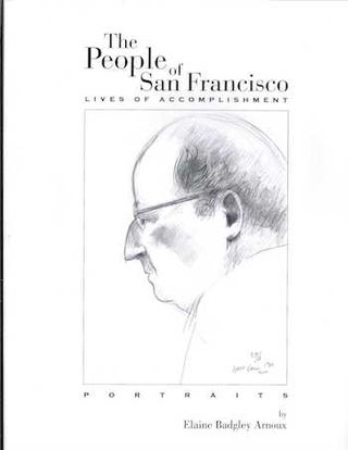 Item #74-0563 The People of San Francisco : Lives of Accomplishment : Portraits. Elaine Badgley...