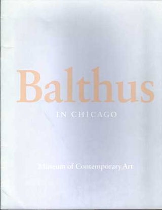 Item #74-0571 Balthus in Chicago. Museum of Contemporary Art, Ill Chicago