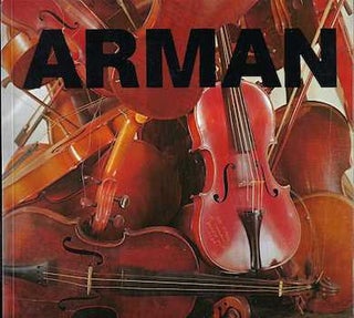 Item #74-0585 Arman : La Parade Des Objets : Retrospective 1955-1983. Arman, Bernhard Holeczek,...