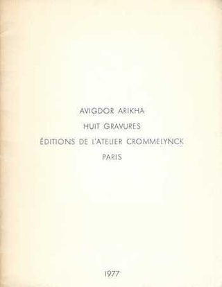 Item #74-0588 Avigdor Arikha : Huit Gravures. Avigdor Arikha