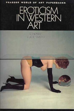 Item #74-0596 Eroticism in Western art. Edward Lucie-Smith