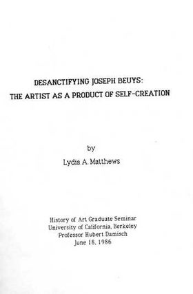 Item #74-0611 Desanctifying Joseph Beuys: The Artist as a Product of Self-Creation. Lydia A....