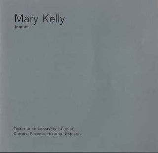 Item #74-0656 Mary Kelly : Interim : Corpus I, Pecunia Ii, Historia Iii, Potestas Iv : The New...