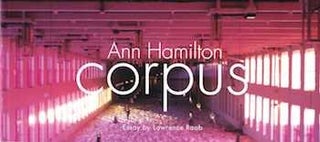 Item #74-0675 Ann Hamilton : Corpus 13 Dec 2003 - 17 October 2004 ISBN: 0970073895 9780970073891....