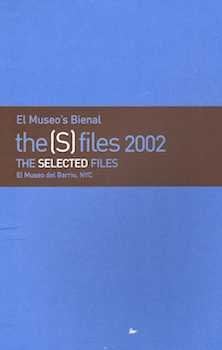 Item #74-0702 The (s) Files 2002 : The Selected Files : El Museo Del Barrio, NYC, October 24,...