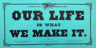 Item #74-0996 Our Life Is What We Make It. J P. McKaskey, Lancaster School Mottoes