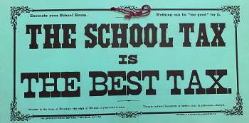 Item #74-0997 The School Tax is The Best Tax. J P. McKaskey, Lancaster School Mottoes.