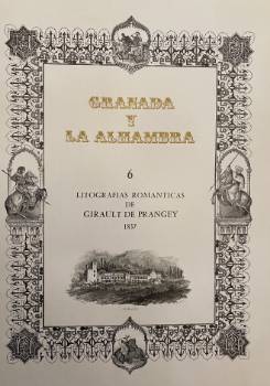 Item #74-1002 Granada y La Alhambra 6 Lifografias Romanticas de Girault de Prangey 1837 = Granada...