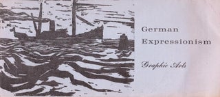 Item #75-0253 German Expressionism: Graphic Arts. Dennis Beale E. Gunter Troche, Peter Selz