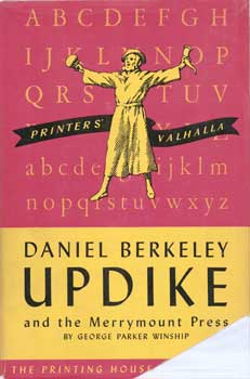 Item #75-0495 The Printers' Valhalla Series: Daniel Berkeley Updike and the Merrymount Press,...