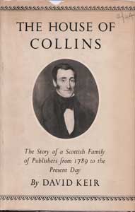 Item #75-0496 The House of Collins: The Story of a Scottish Family of Publishers from 1789 to the...
