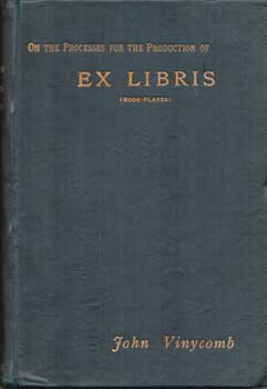 Item #75-0594 On the Processes for the Production of Ex Libris (Book-Plates).1894. John Vinycomb,...