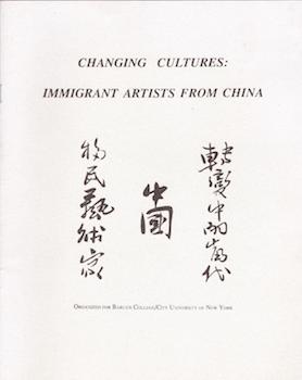 Item #75-0601 Changing Cultures: Immigrant Artists from China. Janet Baker Gail Levin