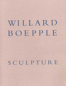 Item #75-0720 Willard Boepple: Sculpture, 1991. Andrew Hudson, New York