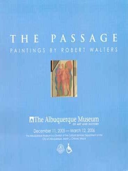 Item #75-0729 Robert Walters: The Passage, 2005. Robert Walters, Albuquerque