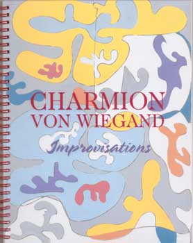 Item #75-0736 Charmion Von Wiegand: Improvisations, 2003. William Agee, New York