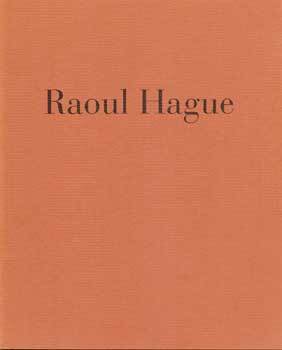 Item #75-0766 Raoul Hague: Sculpture: 1947-1989, 1990. Raoul Hague, New York
