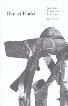 Item #75-0773 Dimitri Hadzi: Sculpture, Monotypes, Paintings: 1985-1995, 2009. Dimitri Hadzi, NY
