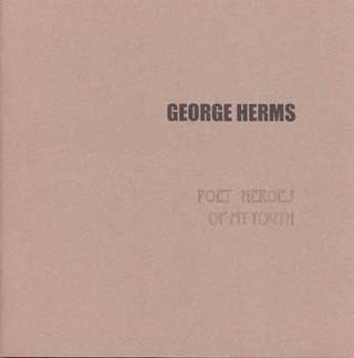 Item #75-0789 George Herms: Poet Heroes of My Youth, 1999. George Herms, San Jose