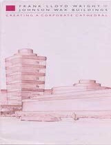 Item #75-0797 Frank Lloyd Wright and the Johnson Wax Buildings: Creating a Corporate Cathedral, 1986. Jonathan Lipman. Thomas Leavitt, Ithaca.