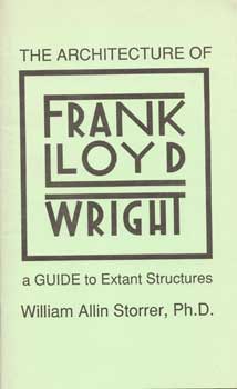 Item #75-0798 The Architecture of Frank Lloyd Wright: A Guide to Extant Structures, 1973. William...