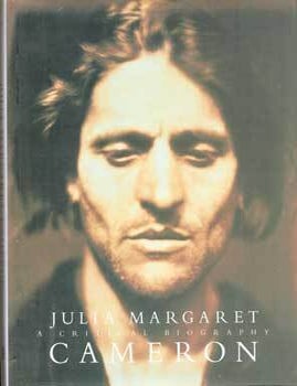Item #75-0847 Julia Margaret Cameron: A Critical Biography, 2003. Colin Ford, Los Angeles.