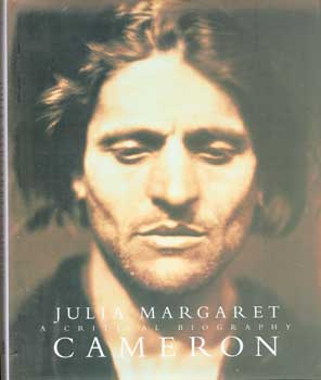 Item #75-0847 Julia Margaret Cameron: A Critical Biography, 2003. Colin Ford, Los Angeles