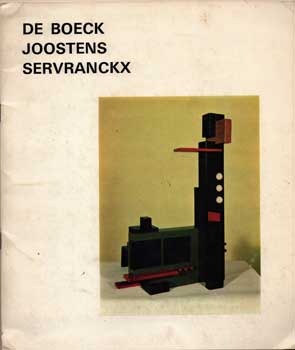 Item #75-0871 De Bowck, Joostens, Servranckx: Pioneers of Abstract Painting in Belgium 1915-30,...