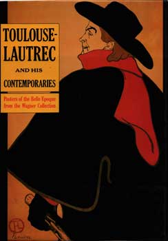 Item #75-0911 Toulouse-Lautrec and His Contemporaries: Posters of the Belle Epoque from the...