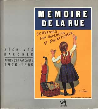 Item #75-0925 Memoire de la Rue, Archives Karcher, Affiches Francaises 1920-1960, 1986. Alain...