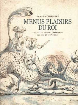 Item #75-1210 Dans l'Atelier Des Menus Plaisirs Du Roi: Spectacles, Fetes Et Ceremonies Aux XVII...