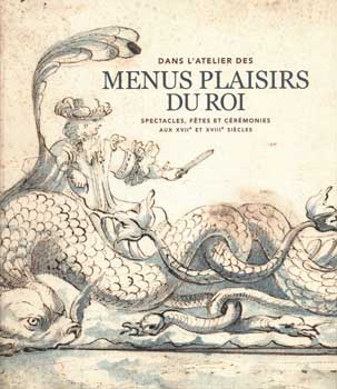 Item #75-1210 Dans l'Atelier Des Menus Plaisirs Du Roi: Spectacles, Fetes Et Ceremonies Aux XVII...