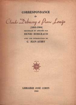 Item #75-1233 Jean Vilar: Qui Etes-Vous?Correspondance De Claude Debussy Et Pierre Louys. Pierre...