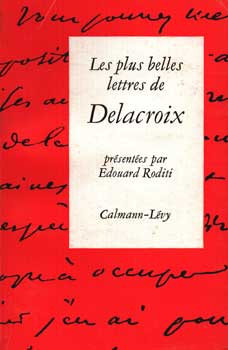 Item #75-1258 Les Plus Belles Lettres De Delacroix. Edouard Roditi Eugene Delacroix