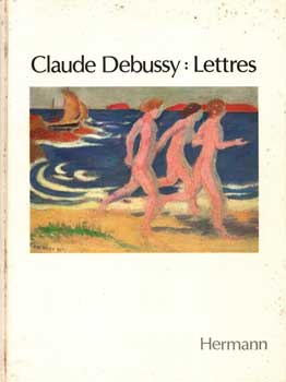 Item #75-1277 Claude Debussy: Lettres 1884-1918. Claude Debussy