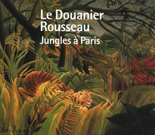 Item #75-1280 Le Douranier Rousseau: Jungles A Paris. Henri Rousseau