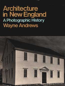 Item #75-1314 Architecture In New England: A Photographic History. Wayne Andrews