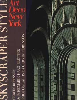 Item #75-1322 Skyscraper Style: Art Deco New York. Rosemarie Haag Bletter Cervin Robinson