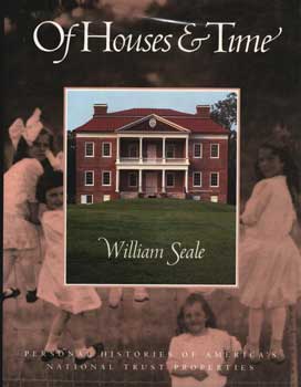 Item #75-1326 Of Houses And Time: Personal Histories Of America's National Trust Properties....
