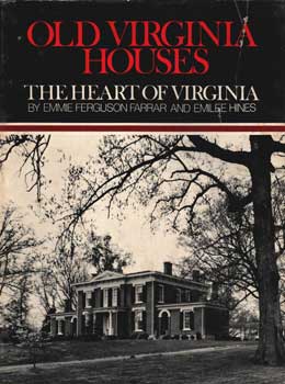 Emmie Ferguson Farrar, Emilee Hines - Old Virginia Houses: The Heart of Virginia