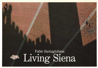 Item #75-1347 Living Siena. Geno Pampaloni Fabio Santagiuliana, Roberto Barzanti