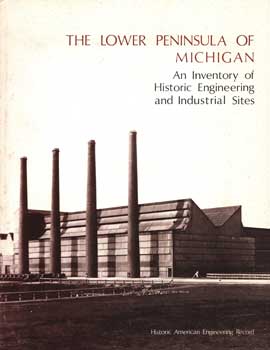 Item #75-1469 The Lower Peninsula Of Michigan: An Inventory Of Historic Engineering And...